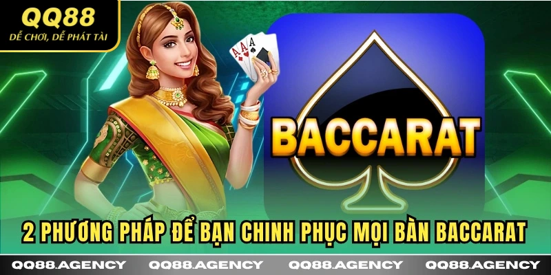 2 phương pháp để bạn chinh phục mọi bàn Baccarat