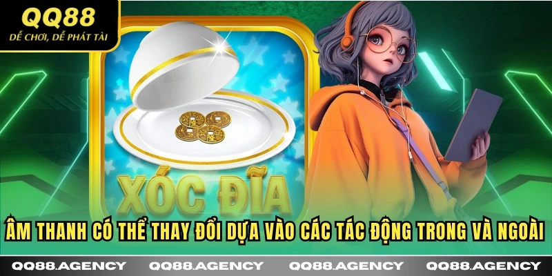 Âm thanh có thể thay đổi dựa vào các tác động trong và ngoài