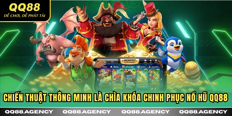 Chiến thuật thông minh là chìa khóa chinh phục Nổ Hũ QQ88