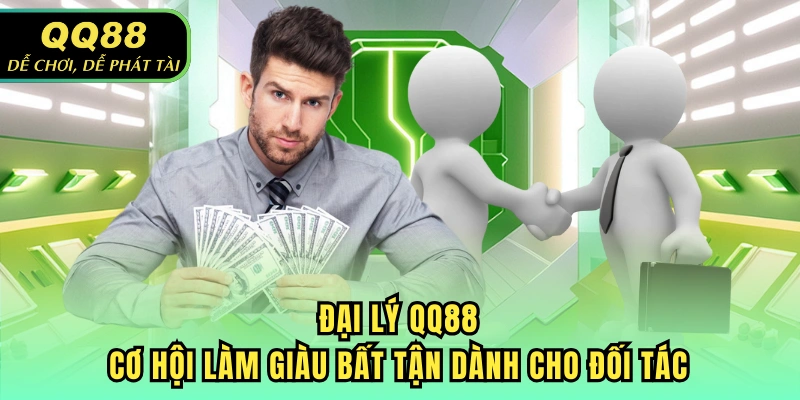 Đại Lý QQ88 | Cơ Hội Làm Giàu Bất Tận Dành Cho Đối Tác