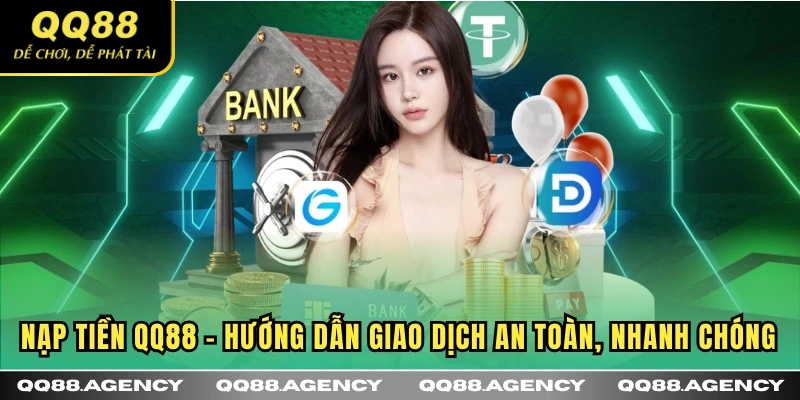 Hướng dẫn nạp tiền QQ88 nhanh chóng