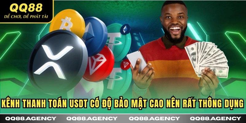 Kênh thanh toán USDT có độ bảo mật cao nên rất thông dụng