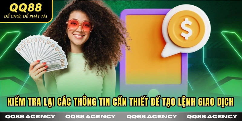 Kiểm tra lại các thông tin cần thiết để tạo lệnh giao dịch