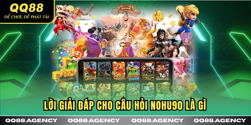 Lời giải đáp cho câu hỏi NOHU90 là gì