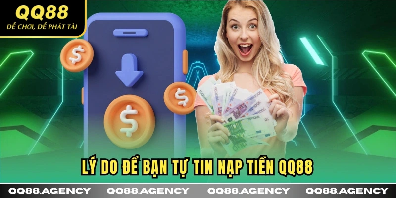 Lý do để bạn tự tin nạp tiền QQ88