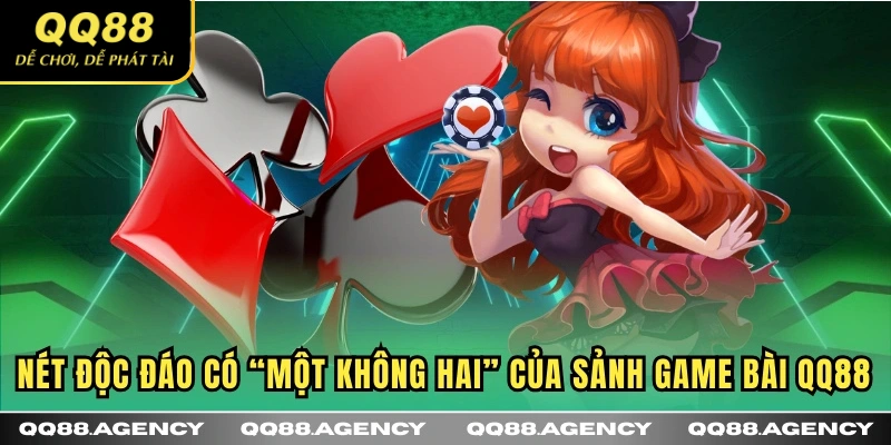Nét độc đáo có “một không hai” của sảnh Game Bài QQ88
