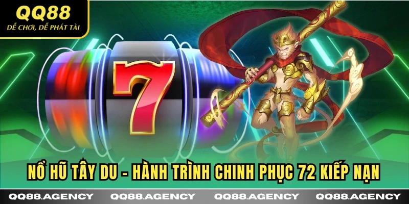 Nổ hũ Tây Du - Slot Gmae hấp dẫn tại QQ88
