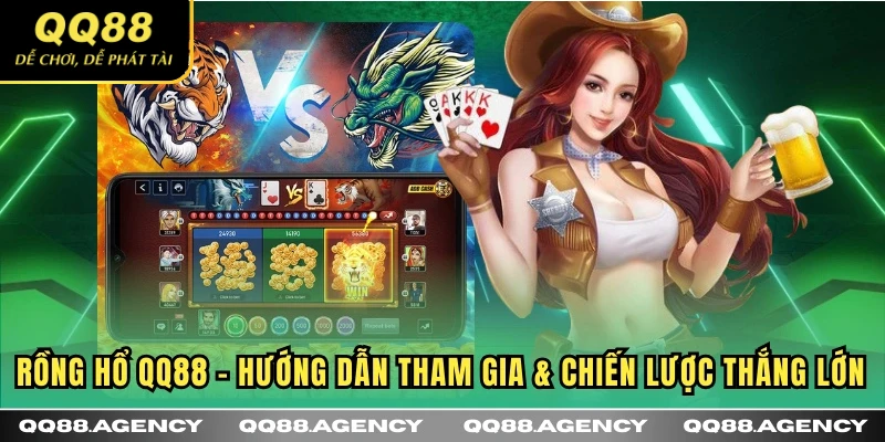 Rồng Hổ QQ88 - hướng dẫn tham gia, thắng lớn ez