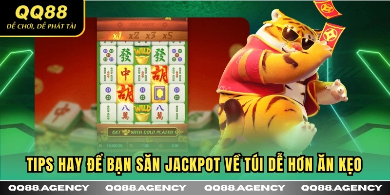 Tips hay để bạn săn Jackpot về túi dễ hơn ăn kẹo