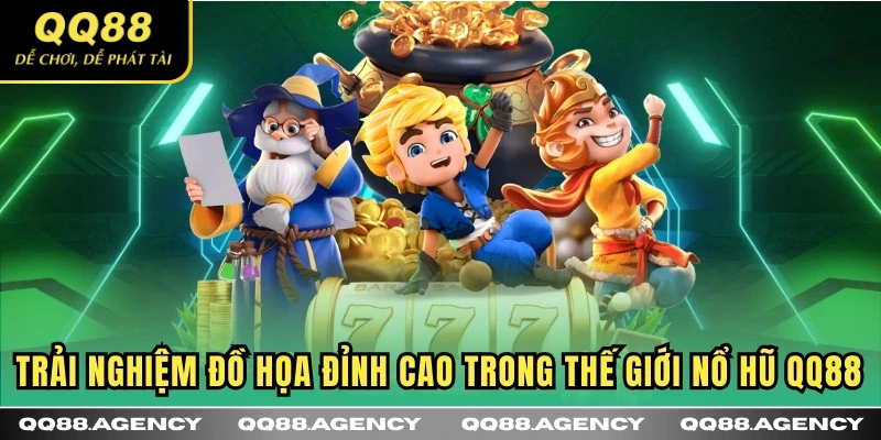 Trải nghiệm đồ họa đỉnh cao trong thế giới Nổ Hũ QQ88